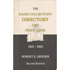 The Radio Collector's Directory and Price Guide, 1921 - 1965 by Robert E. Grinder