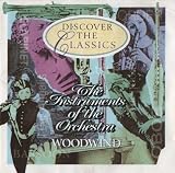 Discover The Classics The Instruments of the Orchestra - Woodwind