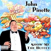 Show Me the Buffet | [John Pinette]
