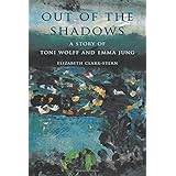 out of the shadows a story of toni wolff and emma jung