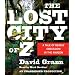The Lost City of Z: A Tale of Deadly Obsession in the Amazon