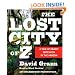 The Lost City of Z: A Tale of Deadly Obsession in the Amazon