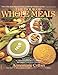 The Book of Whole Meals: A Seasonal Guide to Assembling Balanced Vegetarian Breakfasts, Lunches and Dinners