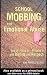 School Mobbing and Emotional Abuse: See it - Stop it - Prevent it with Dignity and Respect School Mobbing and Emotional Abuse: See it - Stop it - Prevent it with Dignity and Respect