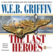 The Last Heroes: A Men at War Novel, Book 1 | [W. E. B. Griffin]