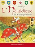 L'H�raldique : Le blason pour tous