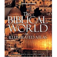 The Biblical World: An Illustrated Atlas