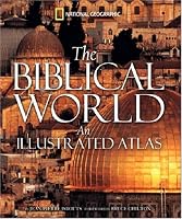 The Biblical World: An Illustrated Atlas
