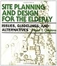 Site Planning and Design for the Elderly: Issues, Guidelines, and Alternatives