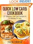 Quick Low Carb Cookbook: 37 Delicious...