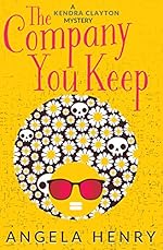 The Company You Keep (Kendra Clayton Series Book 1)