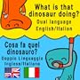 What is that dinosaur doing? / Cosa fa quel dinosauro? - Dual language English and Italian