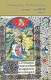 Picturing piety : the book of hours