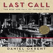 Last Call: The Rise and Fall of Prohibition | [Daniel Okrent]