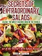 Secrets of Extraordinary Salads. Big, Bold and Delicious Recipe Series