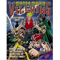 Manga Mania Villains: How to Draw the Dastardly Characters of Japanese Comics
