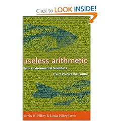 Useless Arithmetic: Why Environmental Scientists Can't Predict the Future