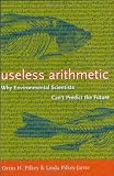 Books : Useless Arithmetic: Why Environmental Scientists Can't Predict the Future