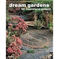 Dream Gardens: 100 Inspirational Gardens
