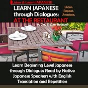 Learn Japanese through Dialogues: At the Restaurant | [Yumi Boutwell, Clay Boutwell]