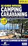 Guide officiel camping caravaning : Les 10164 campings de France