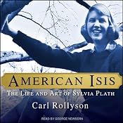 American Isis: The Life and Art of Sylvia Plath | [Carl Rollyson]