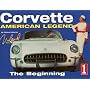 Corvette : American Legend : The Beginning (History Series No. 1) (Volume 1)