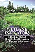 Wetland Indicators: A Guide to Wetland Identification, Delineation, Classification, and Mapping
