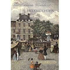 The Parisian Worlds of Frederic Chopin