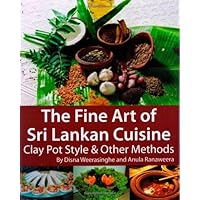 The Fine Art of Sri Lankan Cuisine: Clay Pot Style and Other Methods