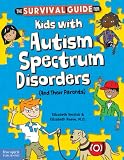 The Survival Guide for Kids with Autism Spectrum Disorders (And Their Parents)