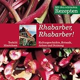 Rhabarber, Rhabarber: Kulturgeschichte, Botanik, Anbau und Nutzung - Torkild Hinrichsen