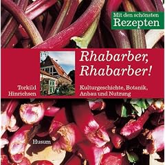 Rhabarber, Rhabarber: Kulturgeschichte, Botanik, Anbau und Nutzung