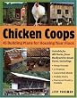 Chicken Coops: 45 Building Plans for Housing Your Flock