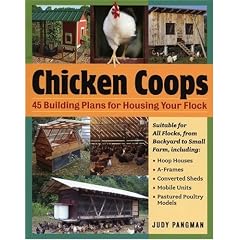 Chicken Coops: 45 Building Plans for Housing Your Flock