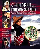 Children of the Midnight Sun: Young Native Voices of Alaska