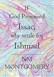 If God Promised Issac, Why Settle For Ishmael: God's Divine Season For Love