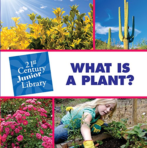 What is a Plant? (21st Century Junior Library: Plants)
