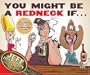 You Might Be A Redneck If ...