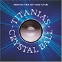 Titania's Crystal Ball: Now You Can See Your Future