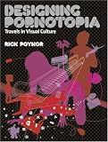Designing Pornotopia: Travels in Visual Culture