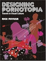 Designing Pornotopia: Travels in Visual Culture