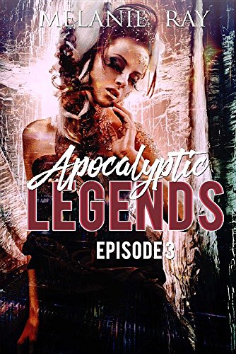 Apocalyptic Legends Episode 3 (Volume 3)