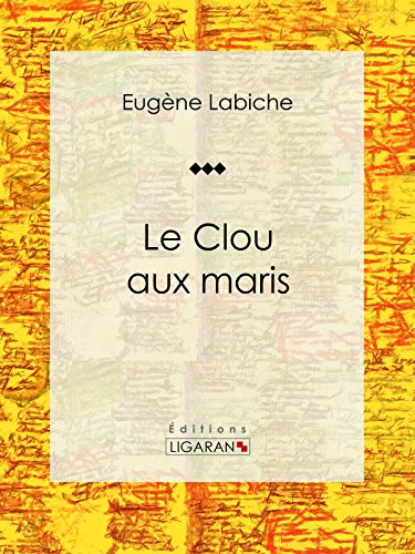 Le Clou aux maris: Pièce de théâtre comique (French Edition)