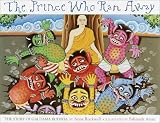 The Prince Who Ran Away: The Story of Guatama Buddha