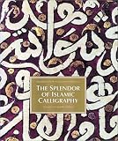 The Splendor of Islamic Calligraphy