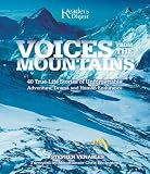 Voices from the Mountains: 40 True-Life Stores of Unforgettable Adventure, Drama, and Human Endurance