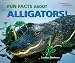 Fun Facts About Alligators! (I Like Reptiles and Amphibians!) Fun Facts About Alligators! (I Like Reptiles and Amphibians!)