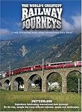 The Worlds Greatest Railway Journeys: Switzerland