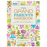 TheGrandparentsHandbook:Games,Activities,Tips,How-Tos,andAll-AroundFun